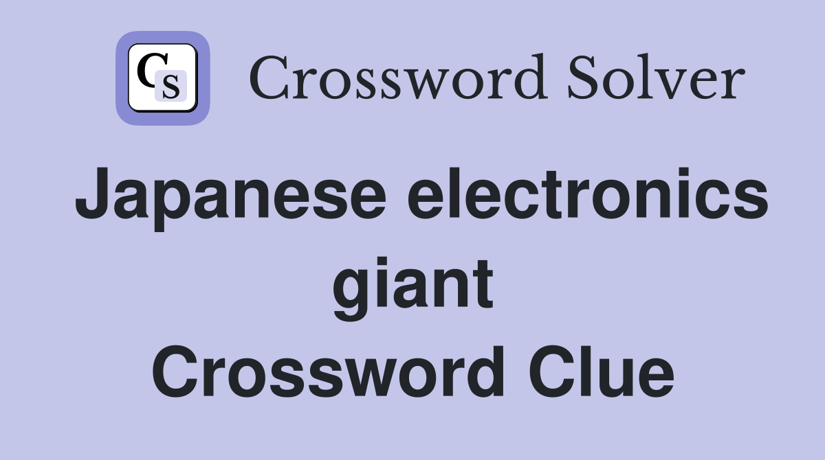 Japanese electronics giant Crossword Clue Answers Crossword Solver